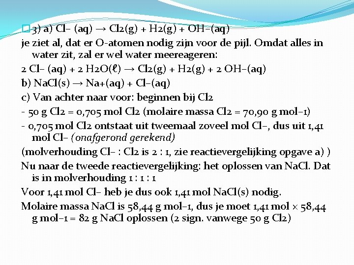 � 3) a) Cl– (aq) → Cl 2(g) + H 2(g) + OH–(aq) je