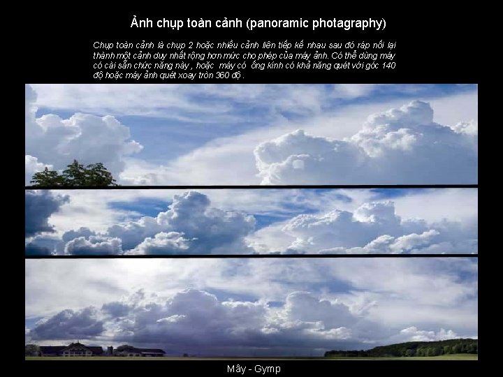 Ảnh chụp toàn cảnh (panoramic photagraphy) Chụp toàn cảnh là chụp 2 hoặc nhiều