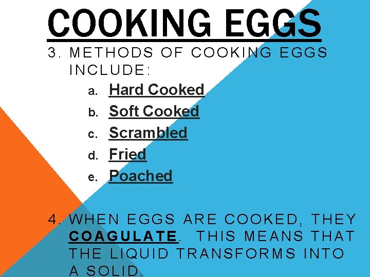 COOKING EGGS 3. METHODS OF COOKING EGGS INCLUDE: a. b. c. d. e. Hard