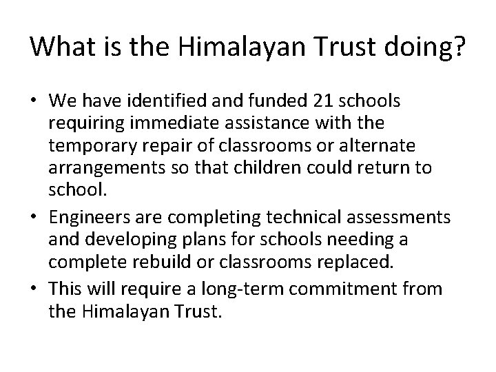 What is the Himalayan Trust doing? • We have identified and funded 21 schools