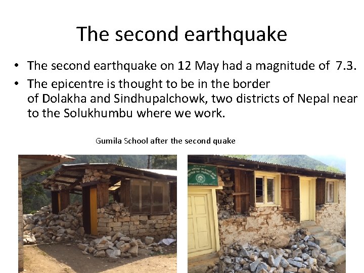 The second earthquake • The second earthquake on 12 May had a magnitude of