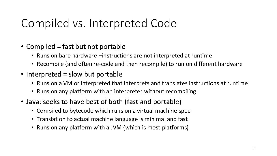 Compiled vs. Interpreted Code • Compiled = fast but not portable • Runs on