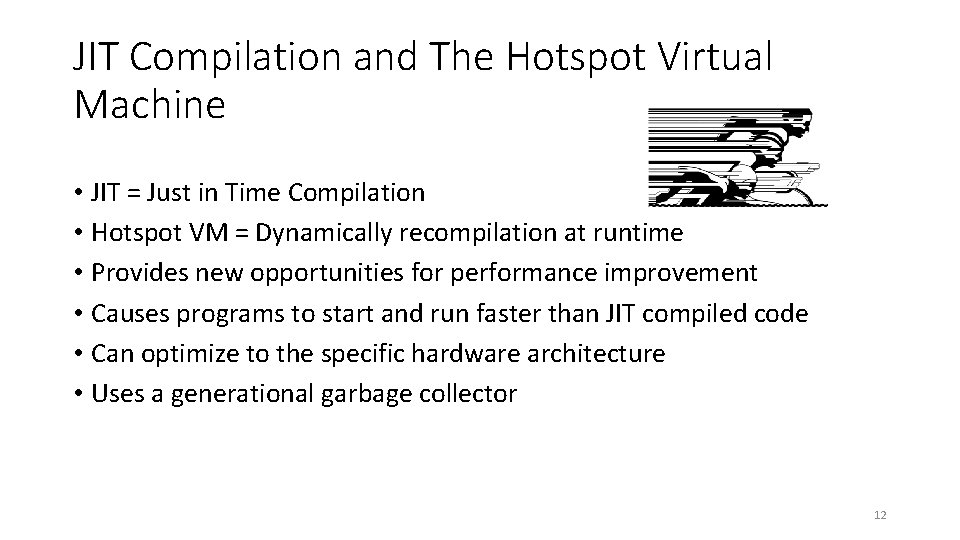 JIT Compilation and The Hotspot Virtual Machine • JIT = Just in Time Compilation