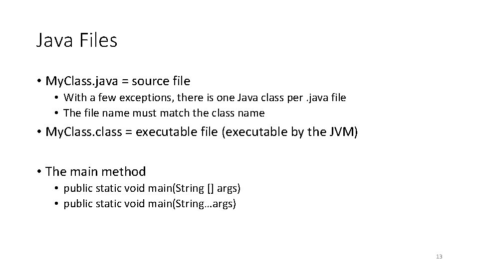 Java Files • My. Class. java = source file • With a few exceptions,
