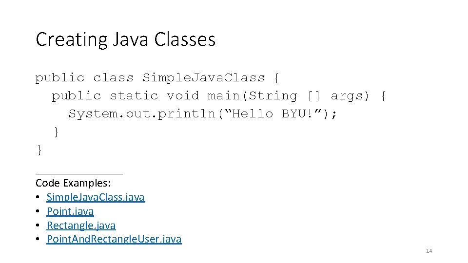 Creating Java Classes public class Simple. Java. Class { public static void main(String []