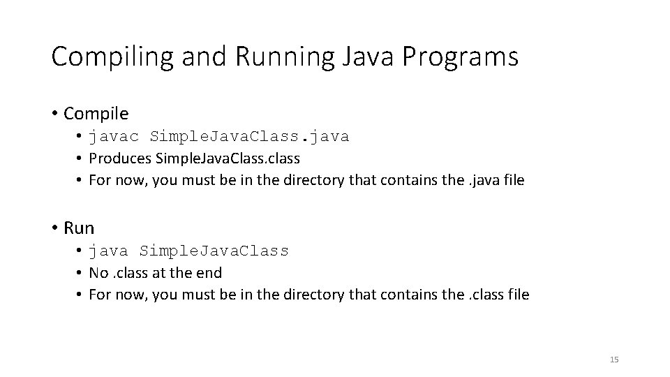 Compiling and Running Java Programs • Compile • javac Simple. Java. Class. java •