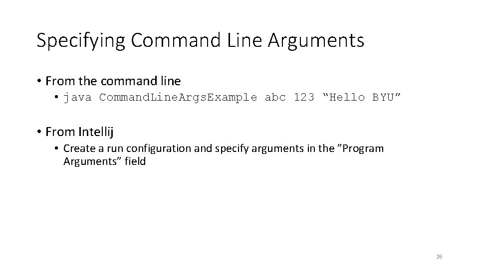 Specifying Command Line Arguments • From the command line • java Command. Line. Args.