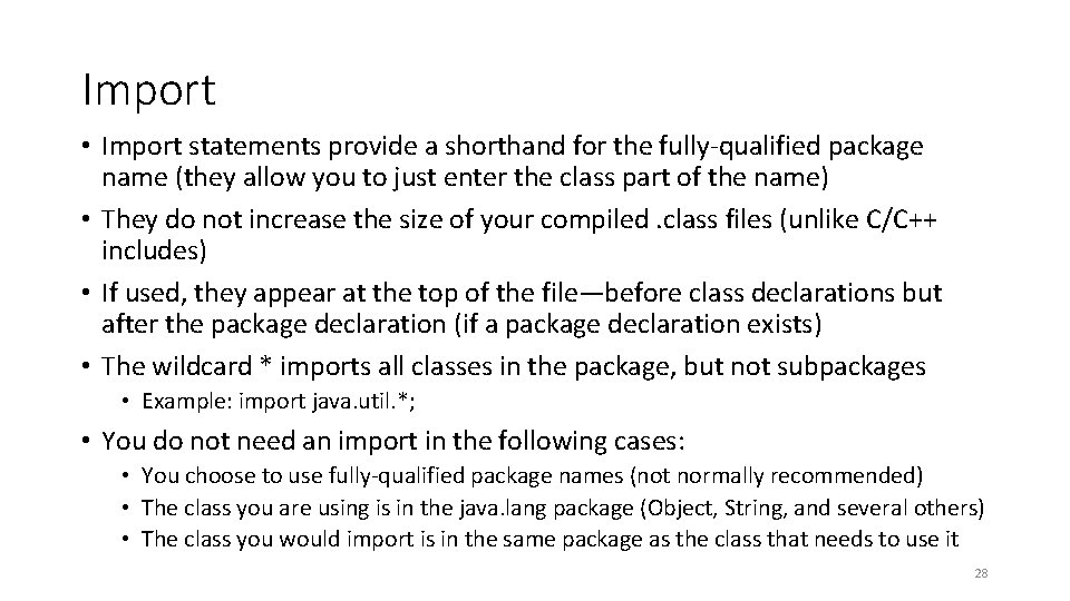 Import • Import statements provide a shorthand for the fully-qualified package name (they allow