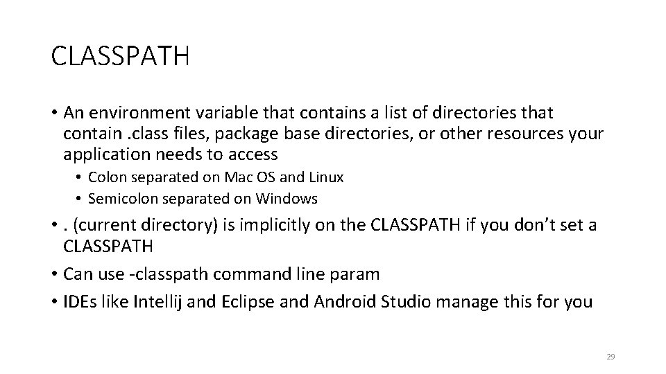 CLASSPATH • An environment variable that contains a list of directories that contain. class
