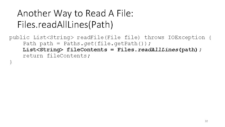 Another Way to Read A File: Files. read. All. Lines(Path) public List<String> read. File(File