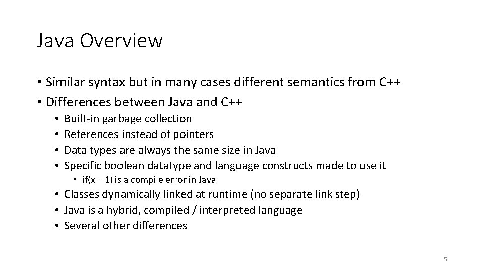 Java Overview • Similar syntax but in many cases different semantics from C++ •