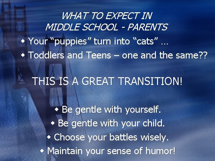 WHAT TO EXPECT IN MIDDLE SCHOOL - PARENTS w Your “puppies” turn into “cats”