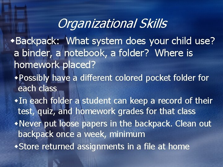 Organizational Skills w. Backpack: What system does your child use? a binder, a notebook,