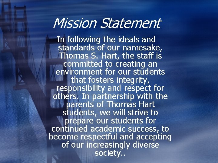 Mission Statement In following the ideals and standards of our namesake, Thomas S. Hart,