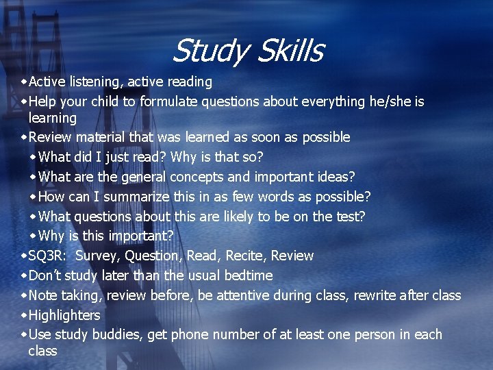 Study Skills w Active listening, active reading w Help your child to formulate questions