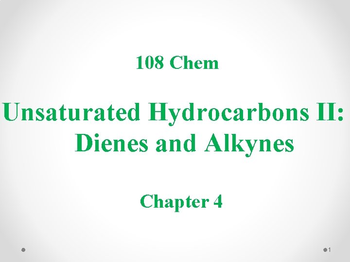 108 Chem Unsaturated Hydrocarbons II: Dienes and Alkynes Chapter 4 1 