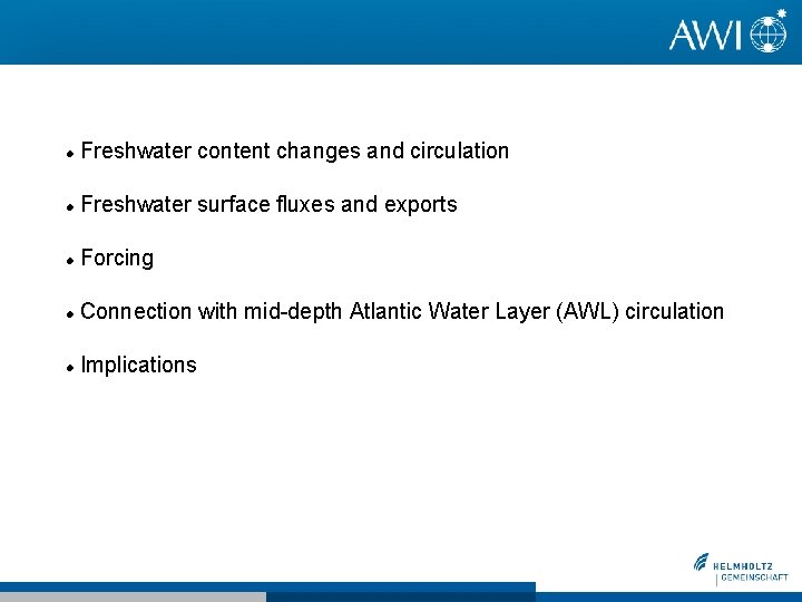 Freshwater content changes and circulation Freshwater surface fluxes and exports Forcing Connection with Freshwater content changes and circulation Freshwater surface fluxes and exports Forcing Connection with