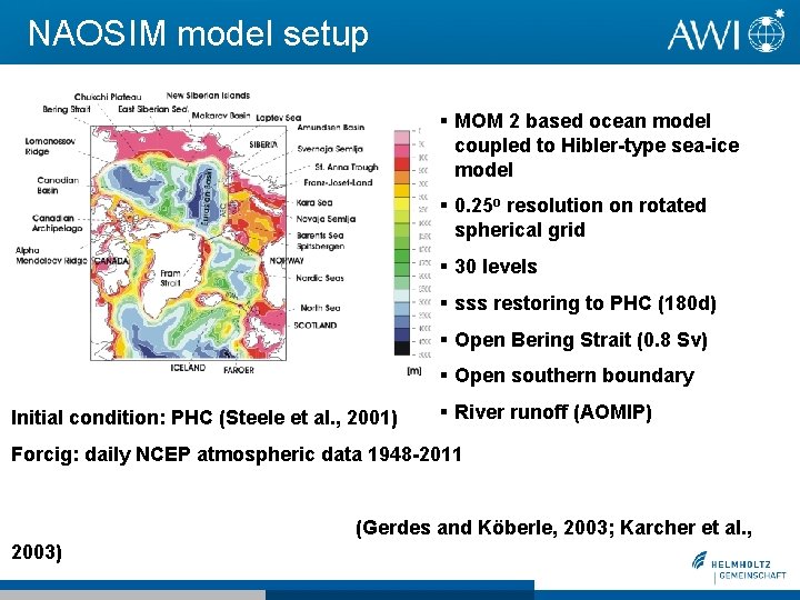 NAOSIM model setup MOM 2 based ocean model coupled to Hibler-type sea-ice model 0. NAOSIM model setup MOM 2 based ocean model coupled to Hibler-type sea-ice model 0.