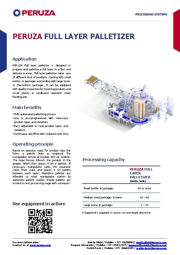 PERUZA FULL LAYER PALLETIZER Application PERUZA Full layer palletizer is designed to prepare and