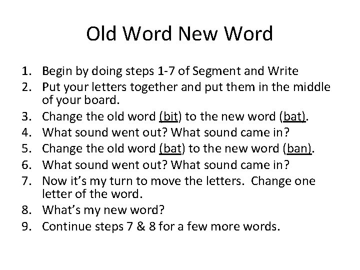 Old Word New Word 1. Begin by doing steps 1 -7 of Segment and