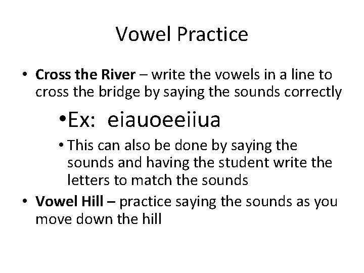 Vowel Practice • Cross the River – write the vowels in a line to