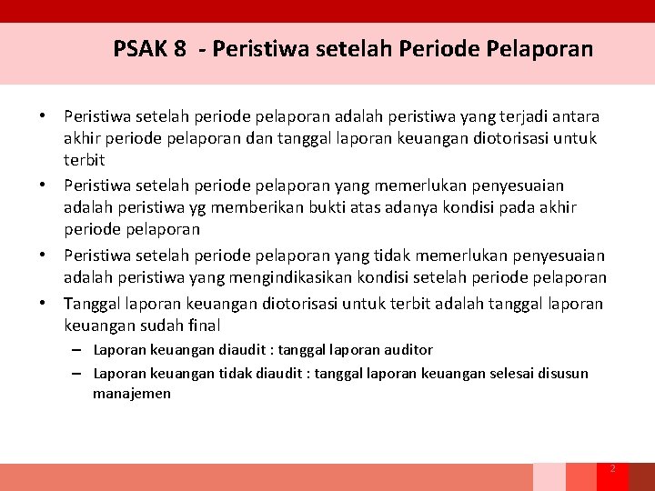 PSAK 8 - Peristiwa setelah Periode Pelaporan • Peristiwa setelah periode pelaporan adalah peristiwa