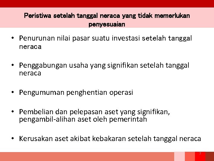 Peristiwa setelah tanggal neraca yang tidak memerlukan penyesuaian • Penurunan nilai pasar suatu investasi