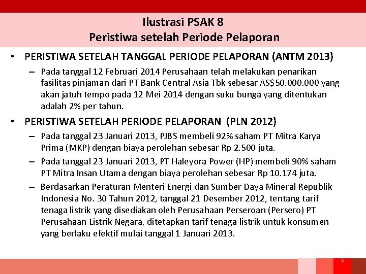 Ilustrasi PSAK 8 Peristiwa setelah Periode Pelaporan • PERISTIWA SETELAH TANGGAL PERIODE PELAPORAN (ANTM