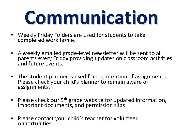 Communication • Weekly Friday Folders are used for students to take completed work home.
