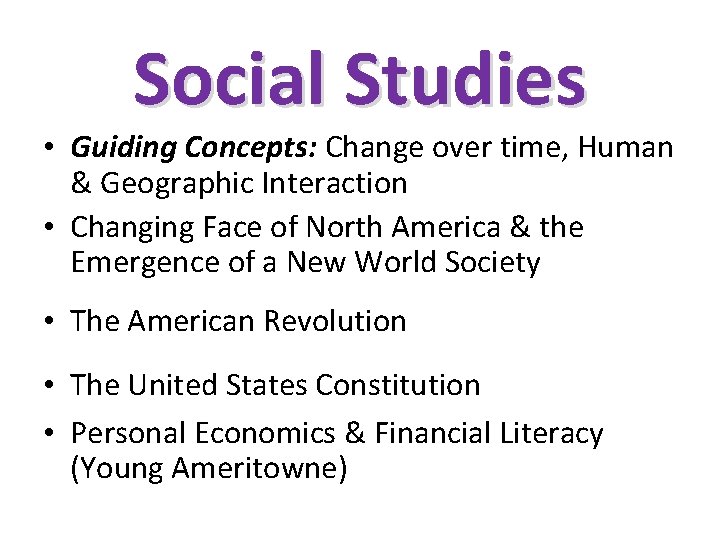 Social Studies • Guiding Concepts: Change over time, Human & Geographic Interaction • Changing