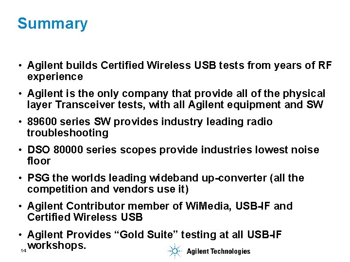 Summary • Agilent builds Certified Wireless USB tests from years of RF experience •
