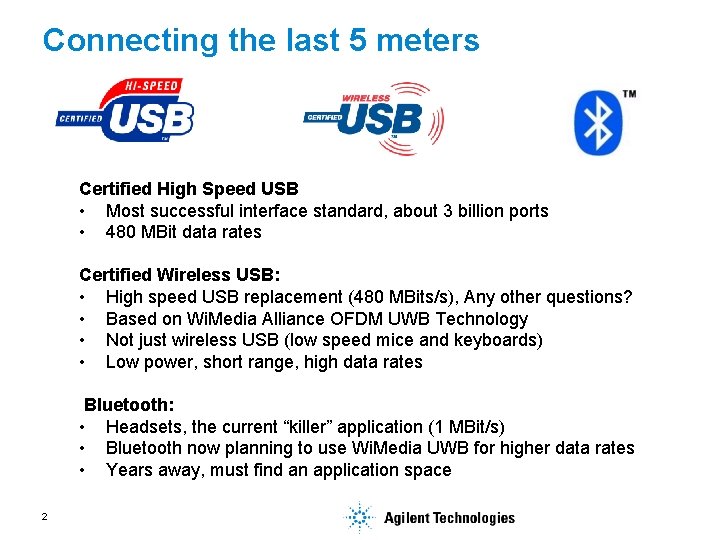 Connecting the last 5 meters Certified High Speed USB • Most successful interface standard,