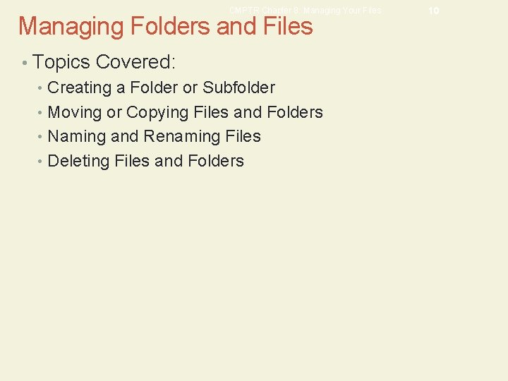 CMPTR Chapter 8: Managing Your Files Managing Folders and Files • Topics Covered: •