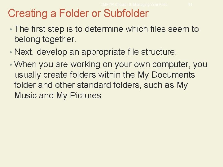 CMPTR Chapter 8: Managing Your Files 11 Creating a Folder or Subfolder • The