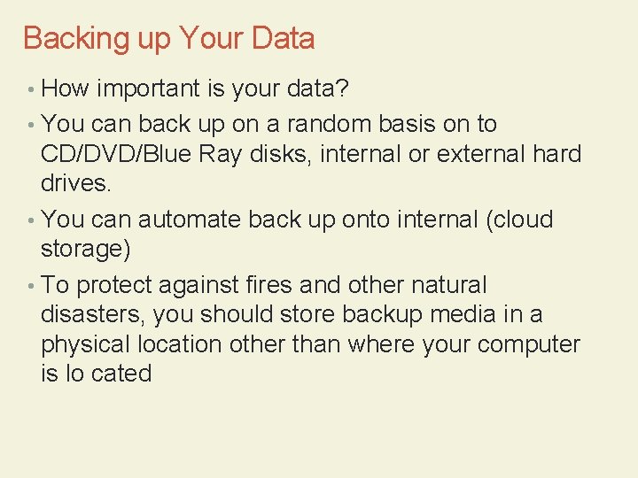 Backing up Your Data • How important is your data? • You can back