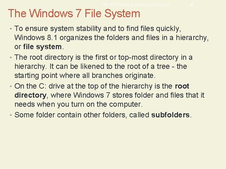 CMPTR Chapter 8: Managing Your Files 4 The Windows 7 File System • To