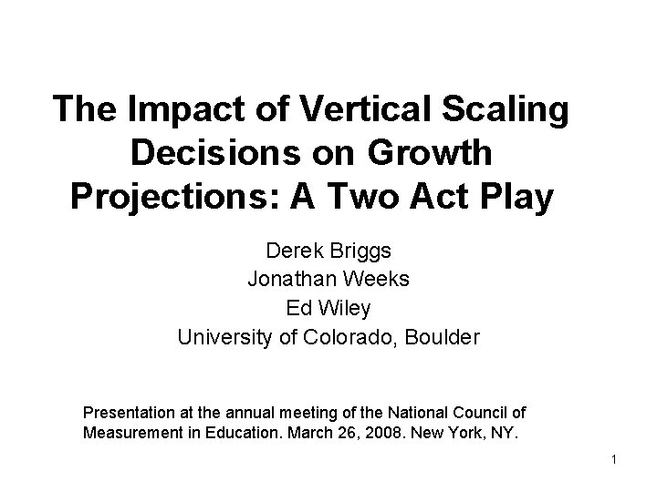 The Impact of Vertical Scaling Decisions on Growth Projections: A Two Act Play Derek