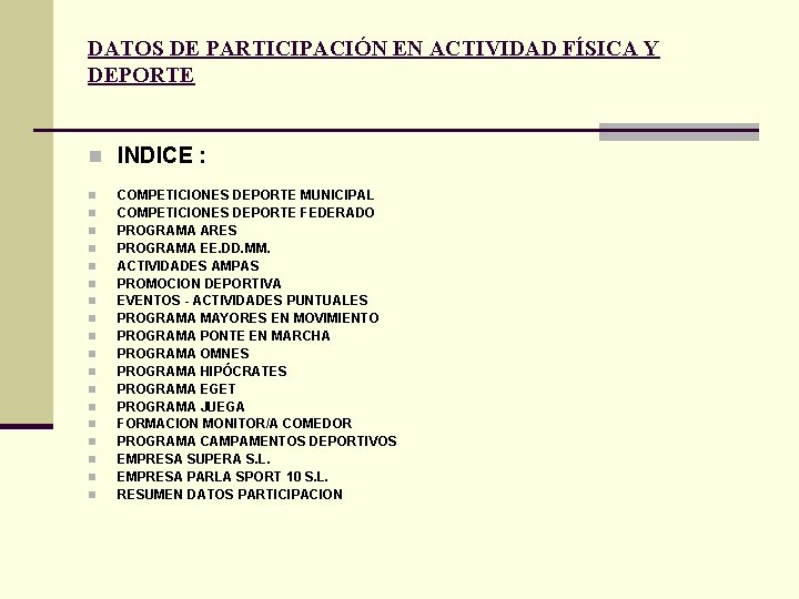 DATOS DE PARTICIPACIÓN EN ACTIVIDAD FÍSICA Y DEPORTE n INDICE : n n n