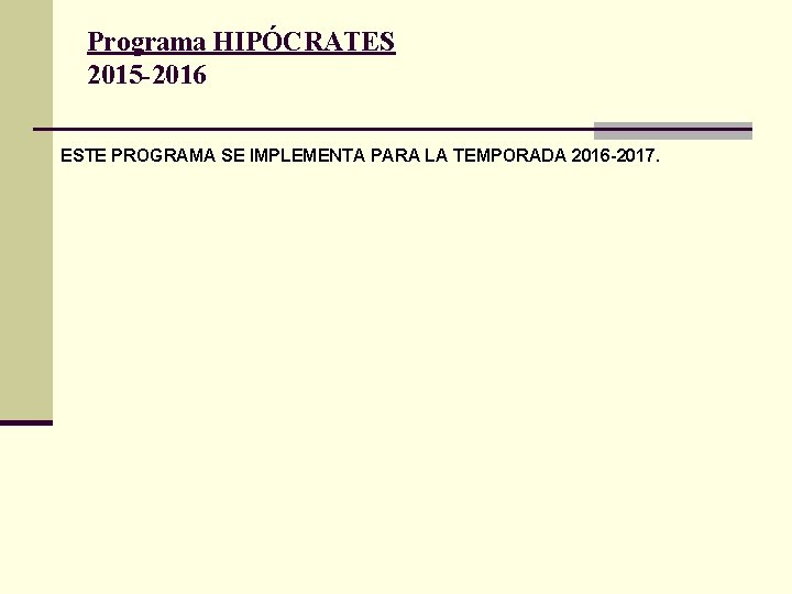 Programa HIPÓCRATES 2015 -2016 ESTE PROGRAMA SE IMPLEMENTA PARA LA TEMPORADA 2016 -2017. 