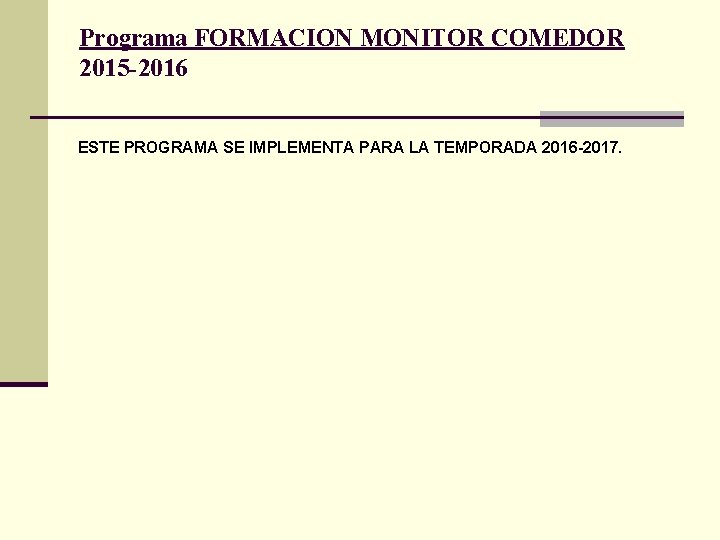 Programa FORMACION MONITOR COMEDOR 2015 -2016 ESTE PROGRAMA SE IMPLEMENTA PARA LA TEMPORADA 2016