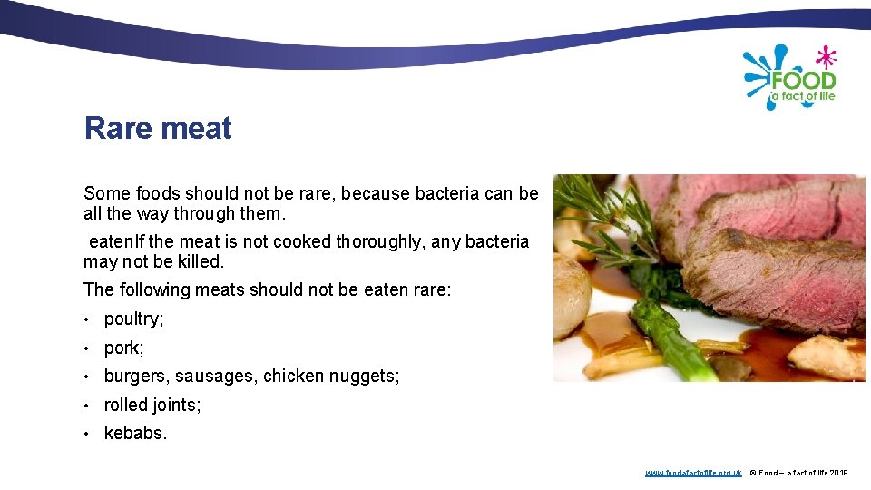 Rare meat Some foods should not be rare, because bacteria can be all the