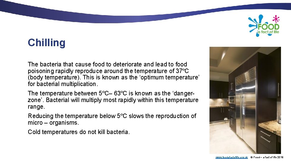Chilling The bacteria that cause food to deteriorate and lead to food poisoning rapidly