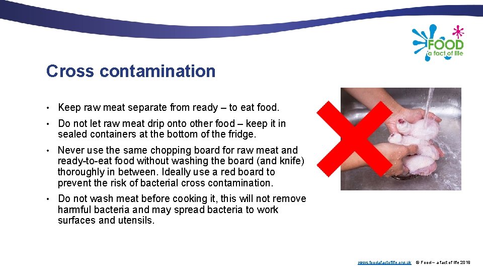 Cross contamination • Keep raw meat separate from ready – to eat food. •