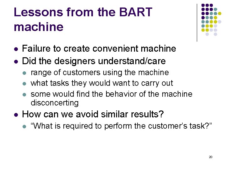 Lessons from the BART machine l l Failure to create convenient machine Did the