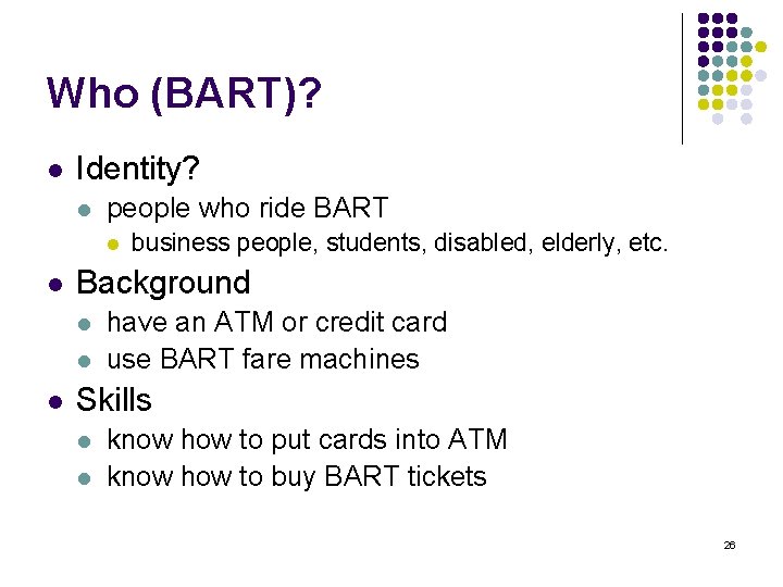 Who (BART)? l Identity? l people who ride BART l l Background l l