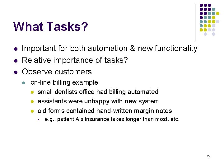 What Tasks? l l l Important for both automation & new functionality Relative importance