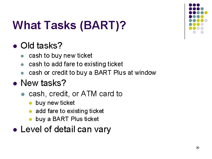 What Tasks (BART)? l Old tasks? l l cash to buy new ticket cash