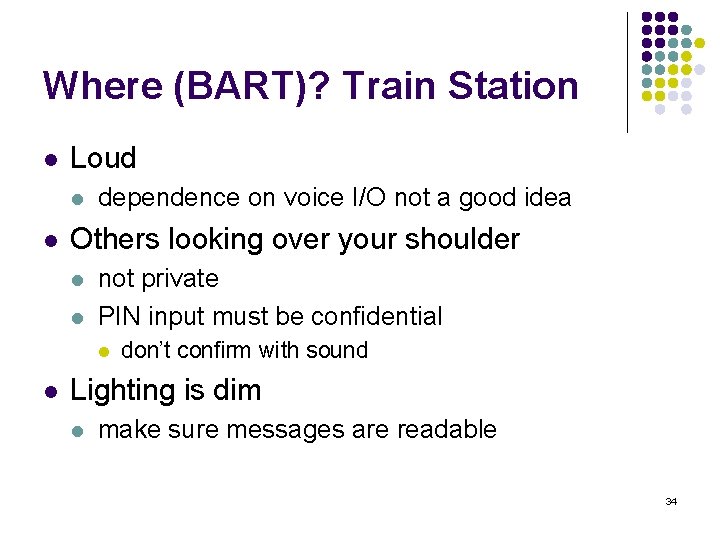 Where (BART)? Train Station l Loud l l dependence on voice I/O not a