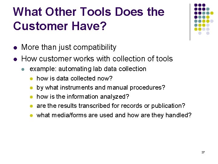 What Other Tools Does the Customer Have? l l More than just compatibility How