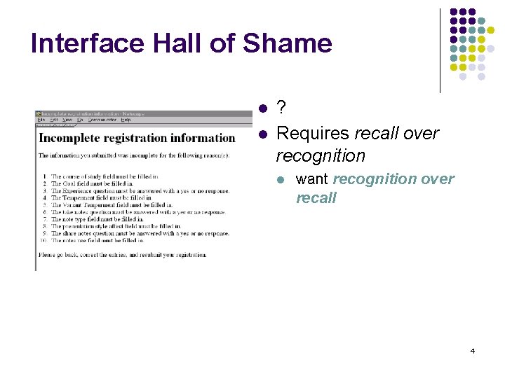 Interface Hall of Shame l l ? Requires recall over recognition l want recognition